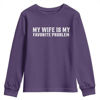 My Wife Is My Favorite Problem Funny Husband Marriage Graphic Youth Sweatshirt