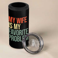 My Wife Is My Favorite Problem Funny 4 in 1 Can Cooler Tumbler Retro 70s Husband Graphic