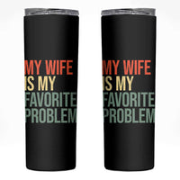 My Wife Is My Favorite Problem Funny Skinny Tumbler Retro 70s Husband Graphic
