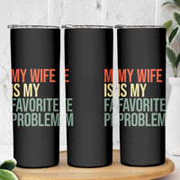 My Wife Is My Favorite Problem Funny Skinny Tumbler Retro 70s Husband Graphic