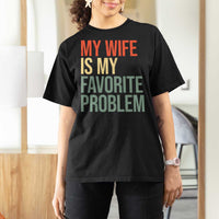 My Wife Is My Favorite Problem Funny T Shirt For Women Retro 70s Husband Graphic