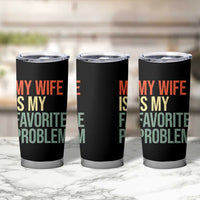 My Wife Is My Favorite Problem Funny Tumbler Cup Retro 70s Husband Graphic