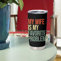 My Wife Is My Favorite Problem Funny Tumbler Cup Retro 70s Husband Graphic