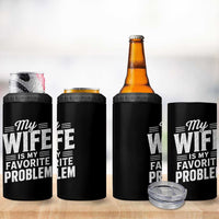 My Wife Is My Favorite Problem Funny Husband 4 in 1 Can Cooler Tumbler