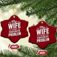 My Wife Is My Favorite Problem Funny Husband Ceramic Ornament