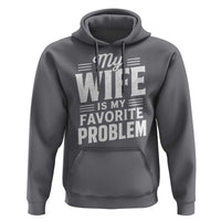 My Wife Is My Favorite Problem Funny Husband Hoodie