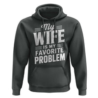 My Wife Is My Favorite Problem Funny Husband Hoodie