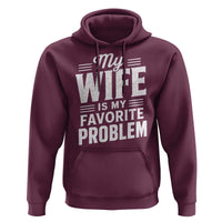 My Wife Is My Favorite Problem Funny Husband Hoodie