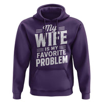 My Wife Is My Favorite Problem Funny Husband Hoodie