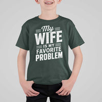 My Wife Is My Favorite Problem Funny Husband T Shirt For Kid