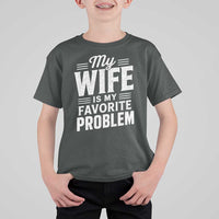 My Wife Is My Favorite Problem Funny Husband T Shirt For Kid