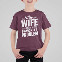 My Wife Is My Favorite Problem Funny Husband T Shirt For Kid
