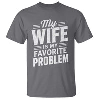 My Wife Is My Favorite Problem Funny Husband T Shirt
