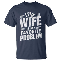 My Wife Is My Favorite Problem Funny Husband T Shirt