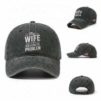 My Wife Is My Favorite Problem Funny Husband Washed Cotton Baseball Cap
