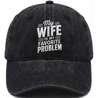 My Wife Is My Favorite Problem Funny Husband Washed Cotton Baseball Cap