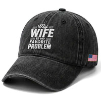My Wife Is My Favorite Problem Funny Husband Washed Cotton Baseball Cap