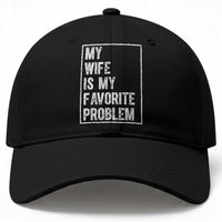 My Wife Is My Favorite Problem Funny Husband Baseball Cap Distressed Graphic