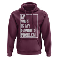 My Wife Is My Favorite Problem Funny Husband Hoodie Distressed Graphic
