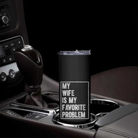 My Wife Is My Favorite Problem Funny Husband Skinny Tumbler Distressed Graphic