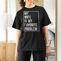 My Wife Is My Favorite Problem Funny Husband T Shirt For Women Distressed Graphic