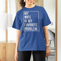 My Wife Is My Favorite Problem Funny Husband T Shirt For Women Distressed Graphic