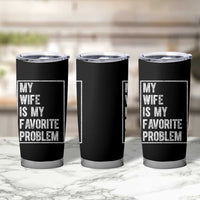 My Wife Is My Favorite Problem Funny Husband Tumbler Cup Distressed Graphic