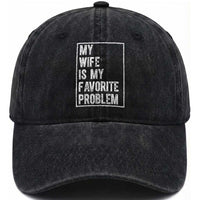 My Wife Is My Favorite Problem Funny Husband Washed Cotton Baseball Cap Distressed Graphic