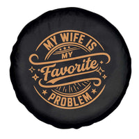 My Wife Is My Favorite Problem Funny Husband Sayings Spare Tire Cover