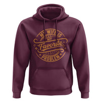 My Wife Is My Favorite Problem Funny Husband Sayings Hoodie