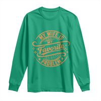 My Wife Is My Favorite Problem Funny Husband Sayings Long Sleeve Shirt