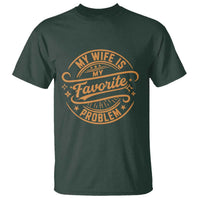 My Wife Is My Favorite Problem Funny Husband Sayings T Shirt