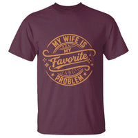 My Wife Is My Favorite Problem Funny Husband Sayings T Shirt