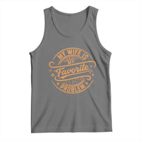 My Wife Is My Favorite Problem Funny Husband Sayings Tank Top