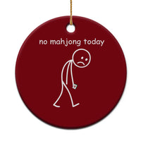 Funny Mahjong Lover Ceramic Ornament No Mahjong Today Sad Stickman Meme Graphic