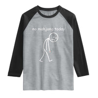 Funny Mahjong Lover Raglan Shirt No Mahjong Today Sad Stickman Meme Graphic