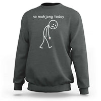 Funny Mahjong Lover Sweatshirt No Mahjong Today Sad Stickman Meme Graphic