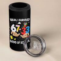 Bruh I Survived 67 33 100 Days of School 4 in 1 Can Cooler Tumbler Six Seven Teachers Kids