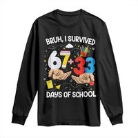 Bruh I Survived 67 33 100 Days of School Long Sleeve Shirt Six Seven Teachers Kids
