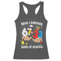Bruh I Survived 67 33 100 Days of School Racerback Tank Top Six Seven Teachers Kids