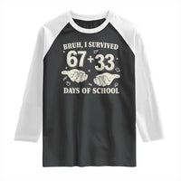 Bruh I Survived 100 Days of School Raglan Shirt 67 33 Six Seven Hands Meme Funny Gen Alpha
