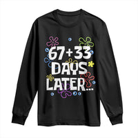 67 33 One Hundred Days Later Long Sleeve Shirt Funny 100th Day of School Flowers