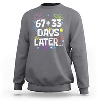 67 33 One Hundred Days Later Sweatshirt Funny 100th Day of School Flowers