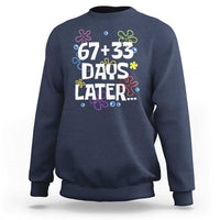 67 33 One Hundred Days Later Sweatshirt Funny 100th Day of School Flowers