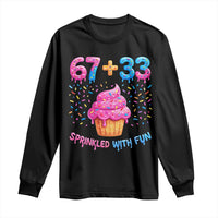100th Day of School Girl Long Sleeve Shirt 67 33 100 Days Sprinkled With Fun Cupcake Six Seven Meme