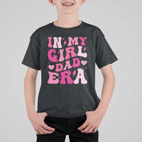 In My Dad Girl Era T Shirt For Kid Funny Fathers Day Gift 2025