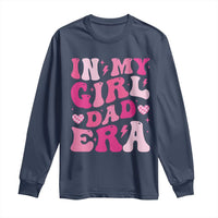 In My Dad Girl Era Long Sleeve Shirt Funny Fathers Day Gift 2025