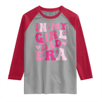 In My Dad Girl Era Raglan Shirt Funny Fathers Day Gift 2025