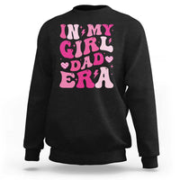 In My Dad Girl Era Sweatshirt Funny Fathers Day Gift 2025