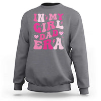 In My Dad Girl Era Sweatshirt Funny Fathers Day Gift 2025